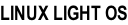 LINUX LIGHT OS
